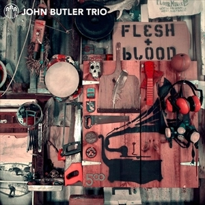 JOHN BUTLER TRIO / ジョン・バトラー・トリオ / FLESH & BLOOD