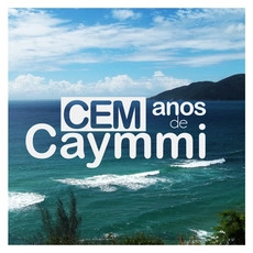 V.A. (100 ANOS DE CAYMMI) / 100 ANOS DE CAYMMI: NOVOS ARTISTAS INTERPRETAM DORIVAL CAYMMI