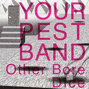 YOUR PEST BAND / アザーボアー／ダイス / Other Bore/Dice