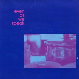 EVEN AS WE SPEAK / イーヴン・アズ・ウィ・スピーク / ONE STEP FORWARD EP
