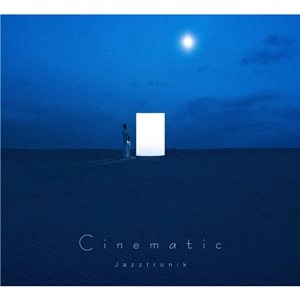 JAZZTRONIK / ジャズトロニック / Ｃｉｎｅｍａｔｉｃ