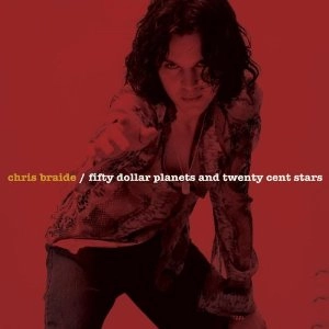 CHRIS BRAIDE / FIFTY DOLLAR PLANETS AND TWENTY CENT STARS