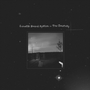 LUNATIK SOUND SYSTEM / JOURNEY