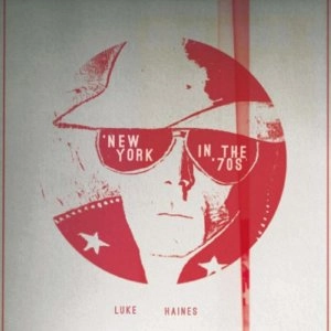 LUKE HAINES / ルーク・ヘインズ / NEW YORK IN THE 70s