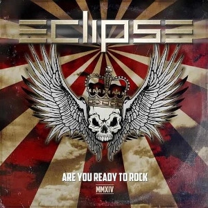 ECLIPSE (from Sweden) / エクリプス / ARE YOUR READY TO ROCK MMXIV +4
