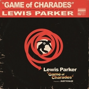 LEWIS PARKER / ルイス・パーカー / GAME OF CHARADES