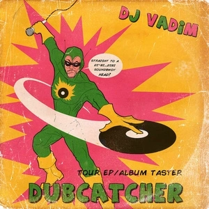 DJ VADIM / DJヴァディム / DUBCATCHER