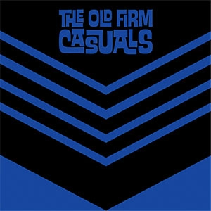 OLD FIRM CASUALS / NEVER SAY DIE
