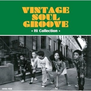 V.A. (VINTAGE SOUL GROOVE) / ヴィンテージ・ソウル・グルーヴ: ハイ・コレクション / VINTAGE SOUL COLLECTION: HI COLLECTION