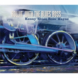 KENNY"BLUES"BOSS WAYNE / ケニー・ブルース・ボス・ウェイン / Rollin’ With The Blues Boss / ROLLIN' WITH THE BLUES BOSS
