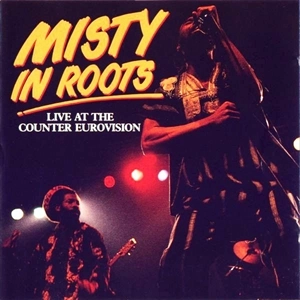 MISTY IN ROOTS / ミスティ・イン・ルーツ / LIVE AT THE COUNTER EUROVISION