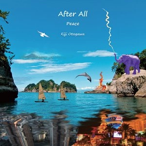 EIJI OTOGAWA / 音川英二 / アフター・オール・ピース / AFTER ALL PEACE