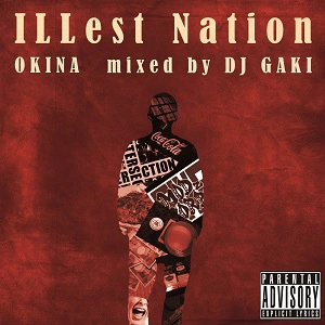 OKINA / ILLest NATION mixed by DJ GAKI