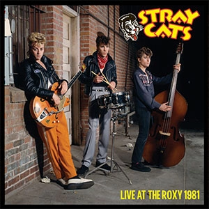 STRAY CATS / ストレイ・キャッツ / LIVE AT THE ROXY 1981