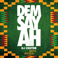 DJ CENTER / DJセンター / DEM SAY AH FEAT. AKOYA AFROBEAT