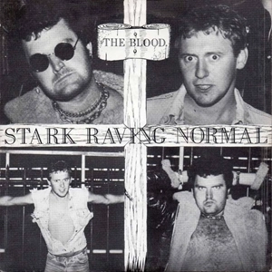 BLOOD / STARK RAVING NORMAL
