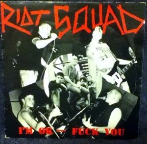 RIOT SQUAD (PUNK) / I'M OK-FUCK YOU
