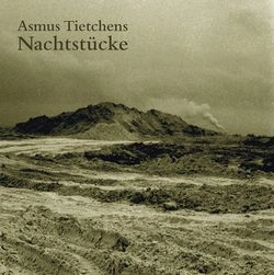 ASMUS TIETCHENS / アスムス・チェチェンズ / NACHTSTUCKE
