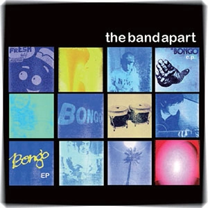 the band apart / ボンゴ・イーピー / BONGO e.p.