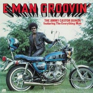 JIMMY CASTOR BUNCH / ジミー・キャスター・バンチ / E-MAN GROOVIN'