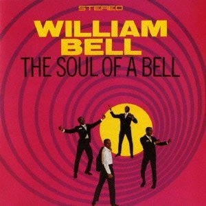 WILLIAM BELL / ウィリアム・ベル / SOUL OF A BELL