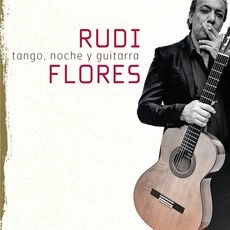 RUDI FLORES / ルディ・フローレス / TANGO, NOCHE Y GUITARRA