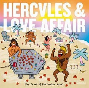 HERCULES & LOVE AFFAIR / THE FEAST OF THE BROKEN HEART