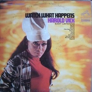 HAROLD VICK / ハロルド・ヴィック / WATCH WHAT HAPPENS