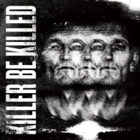 KILLER BE KILLED / キラー・ビー・キルド / キラー･ビー･キルド / KILLER BE KILLED