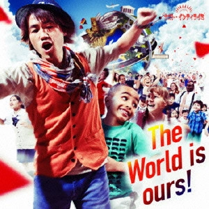NAOTO INTIRAYMI / ナオト・インティライミ / The World is ours! / THE WORLD IS OURS!