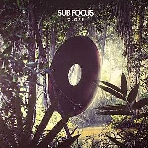 SUB FOCUS / CLOSE