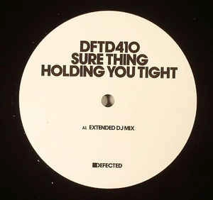 SURE THING / HOLDING YOU TIGHT