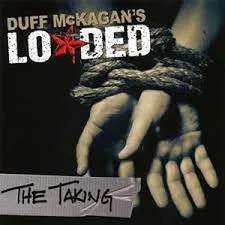 DUFF MCKAGAN'S LOADED / ダフ・マッケイガンズ・ローデッド / テイキング