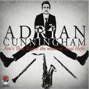 ADRIAN CUNNINGHAM / エイドリアン・カニングハム / AIN'T THAT RIGHT THE MUSIC OF NEAL