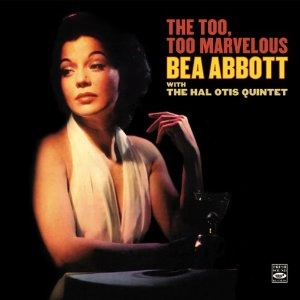 BEA ABBOTT / ビー・アボット / TOO, TOO MARVELOUS BEA