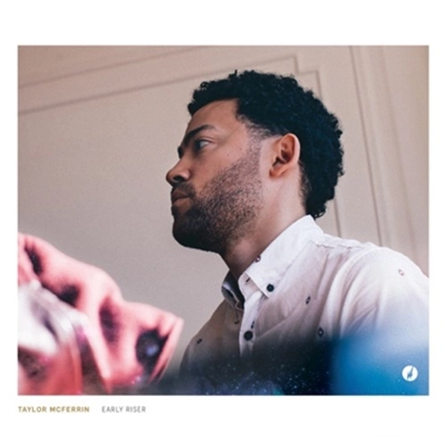 TAYLOR MCFERRIN / テイラー・マクファーリン / アーリー・ライザー / Early Riser 