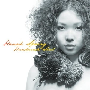 Hanah Spring / ハンドメイド・ソウル / HANDMADE SOUL