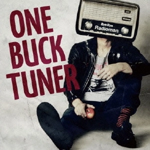 ONE BUCK TUNER / ワンバックチューナー / BYE BYE RADIOMAN
