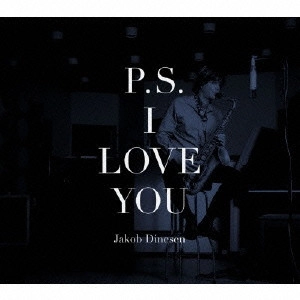 JAKOB DINESEN / ヤコブ・ダイネセン / ピー エス アイ ラブ ユー / P.S. I LOVE YOU