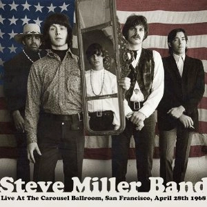 STEVE MILLER BAND / スティーヴ・ミラー・バンド / LIVE AT THE CAROUSEL BALLROOM SAN FRANCISCO APRIL　28TH 1968