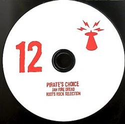 PIRATE'S CHOICE / パイレ-ツ・チョイス / JAH FIRE DREAD ROOTS ROCK SELECTION 12