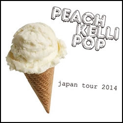 PEACH KELLI POP / ジャパンツアー2014 / JAPAN TOUR 2014