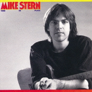 MIKE STERN / マイク・スターン / タイム・イン・プレイス / TIME IN PLACE