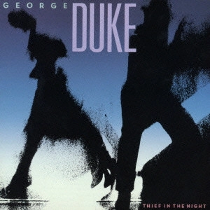 GEORGE DUKE / ジョージ・デューク / THIEF IN THE NIGHT / シーフ・イン・ザ・ナイト