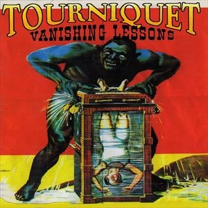 TOURNIQUET / VANISHING LESSONS