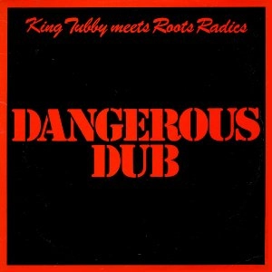 KING TUBBY / キング・タビー / DANGEROUS DUB