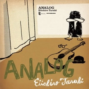 EIICHIRO TARUKI / 樽木栄一郎 / ANALOG