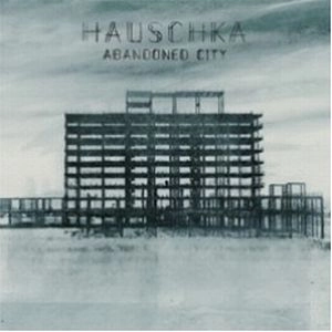 HAUSCHKA / ハウシュカ (フォルカー・ベルテルマン) / ABANDONED CITY