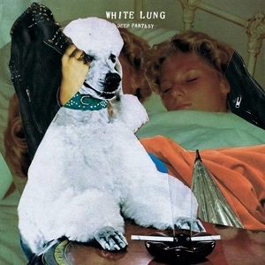WHITE LUNG / DEEP FANTASY +DOWNLOADCODE