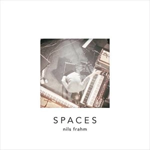 NILS FRAHM / ニルス・フラーム / SPACES